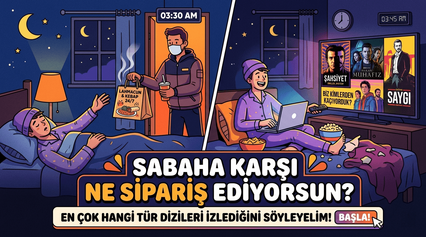 Sabaha Karşı Ne Sipariş Ediyorsun? En Çok Hangi Tür Dizileri İzlediğini Söyleyelim