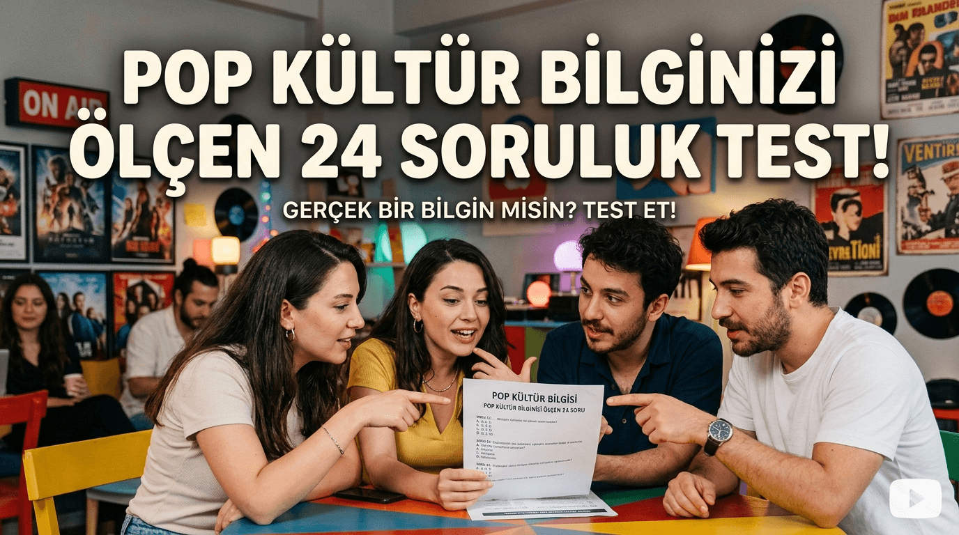 Pop Kültür Bilginizi Ölçen 24 Soruluk Test