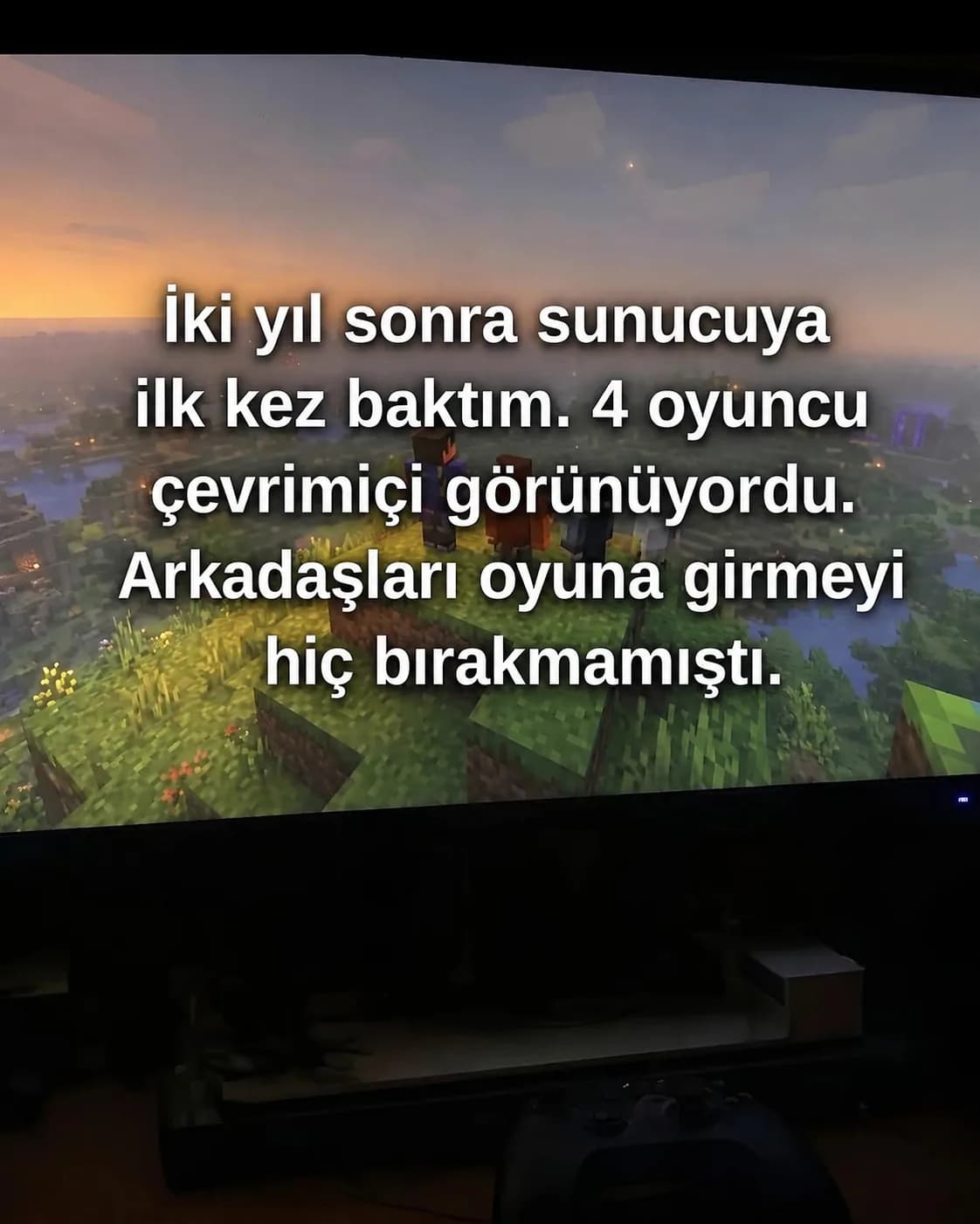İki Yıl Sonra Sunucuya Girdiğinde Dört Kişi Çevrimiçiydi