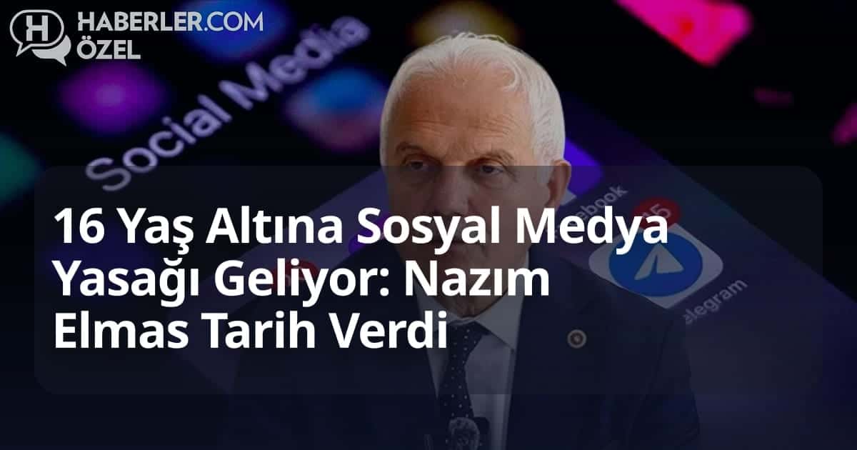 16 Yaş Altına Sosyal Medya Yasağı Geliyor: Nazım Elmas Tarih Verdi