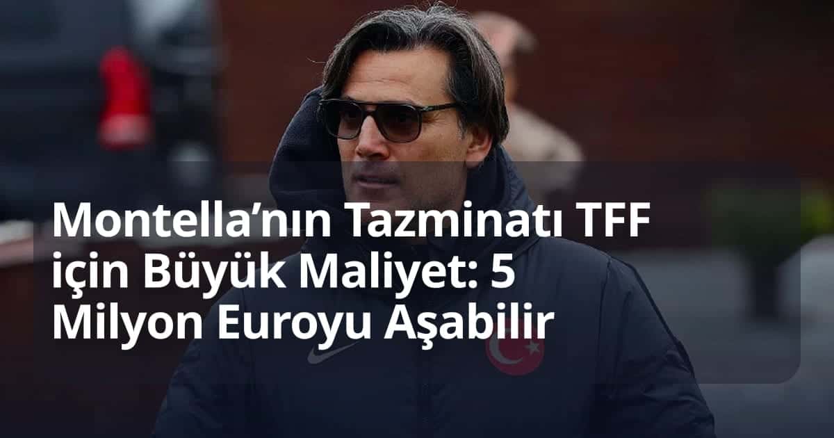 Montella’nın Tazminatı TFF için Büyük Maliyet: 5 Milyon Euroyu Aşabilir